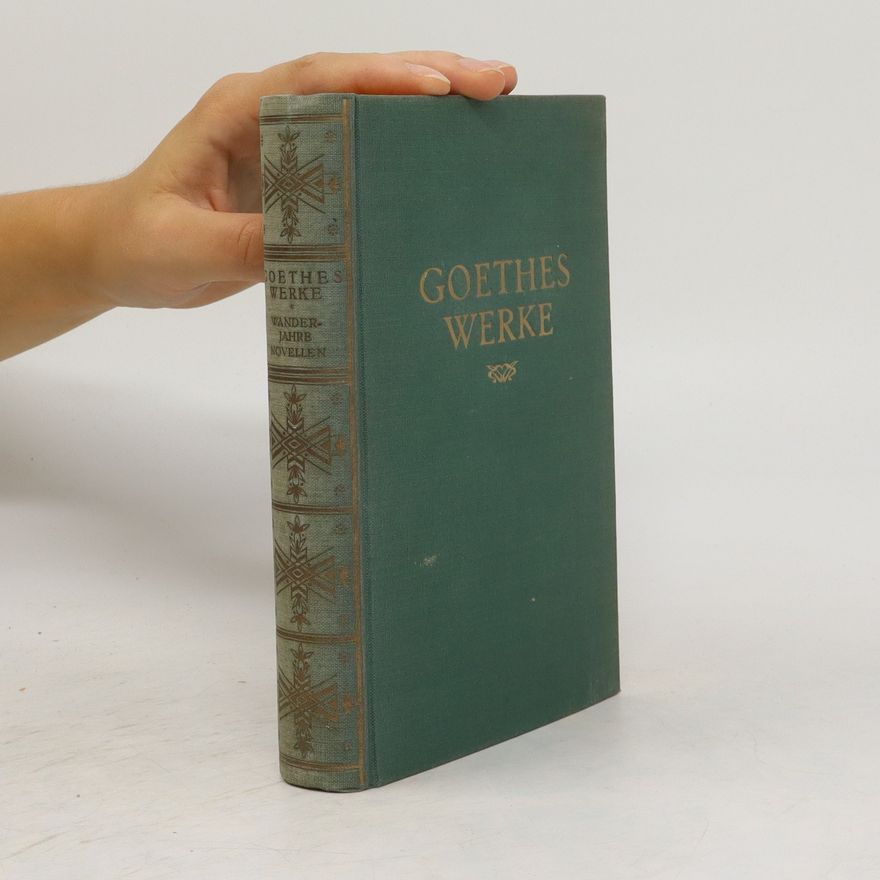 Johann Wolfgang von Goethe Goethes Werke. Wander-Jahre Novellen