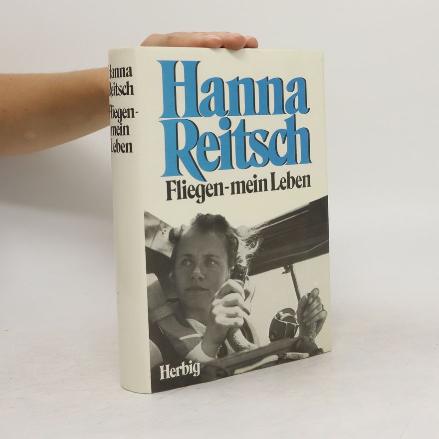 Hanna Reitsch Fliegen - mein Leben
