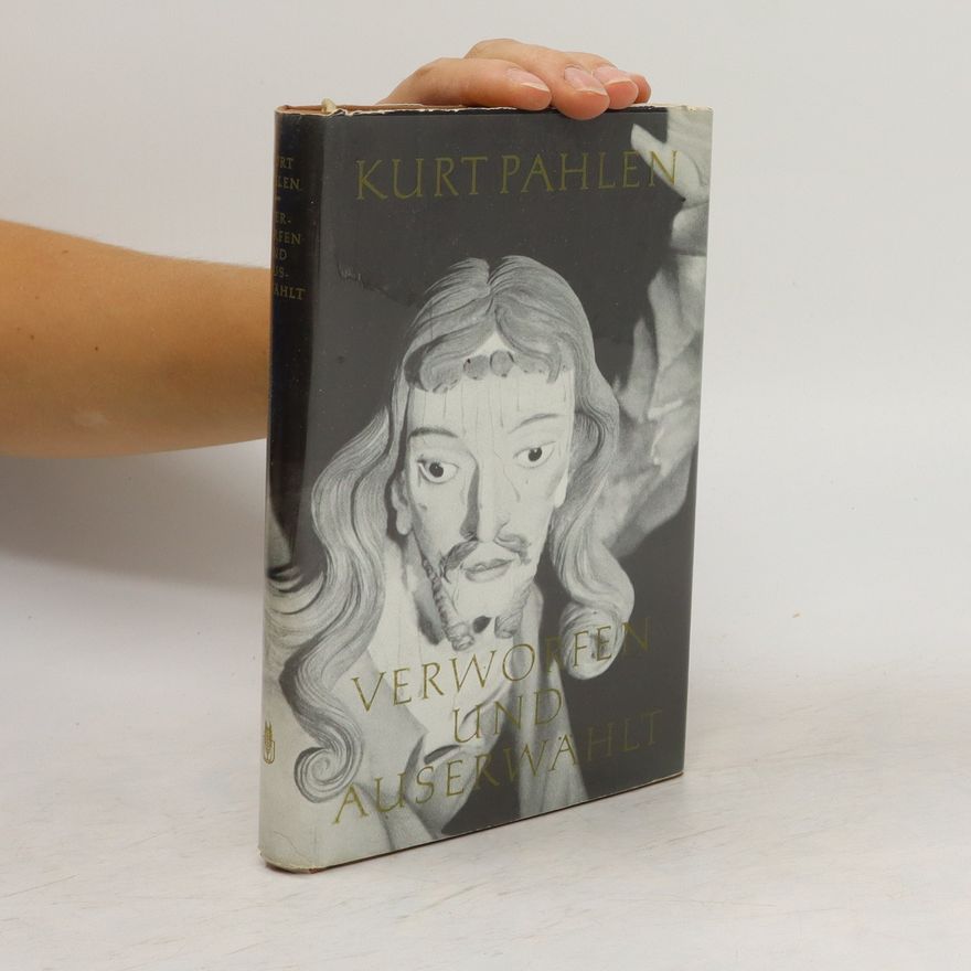 Kurt Pahlen Verworfen und Auserwählt