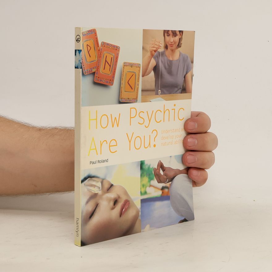 Paul Roland How psychic are you? : understand and develop your natural ability