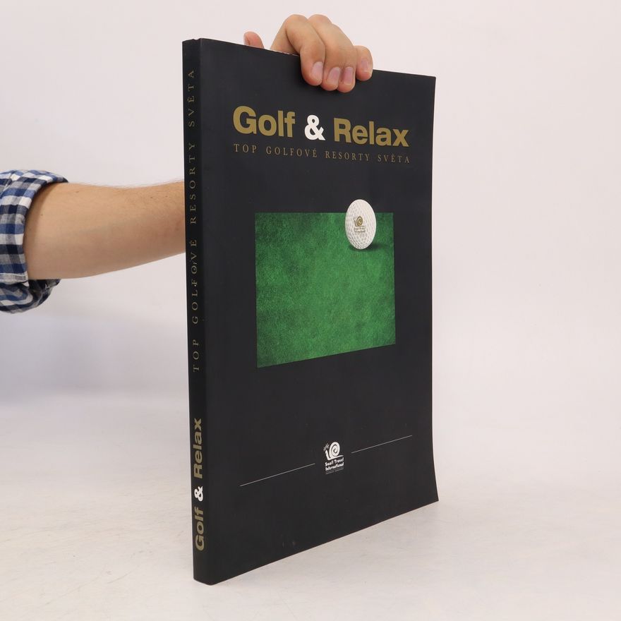 AA.VV. Golf & relax. Top golfové resorty světa