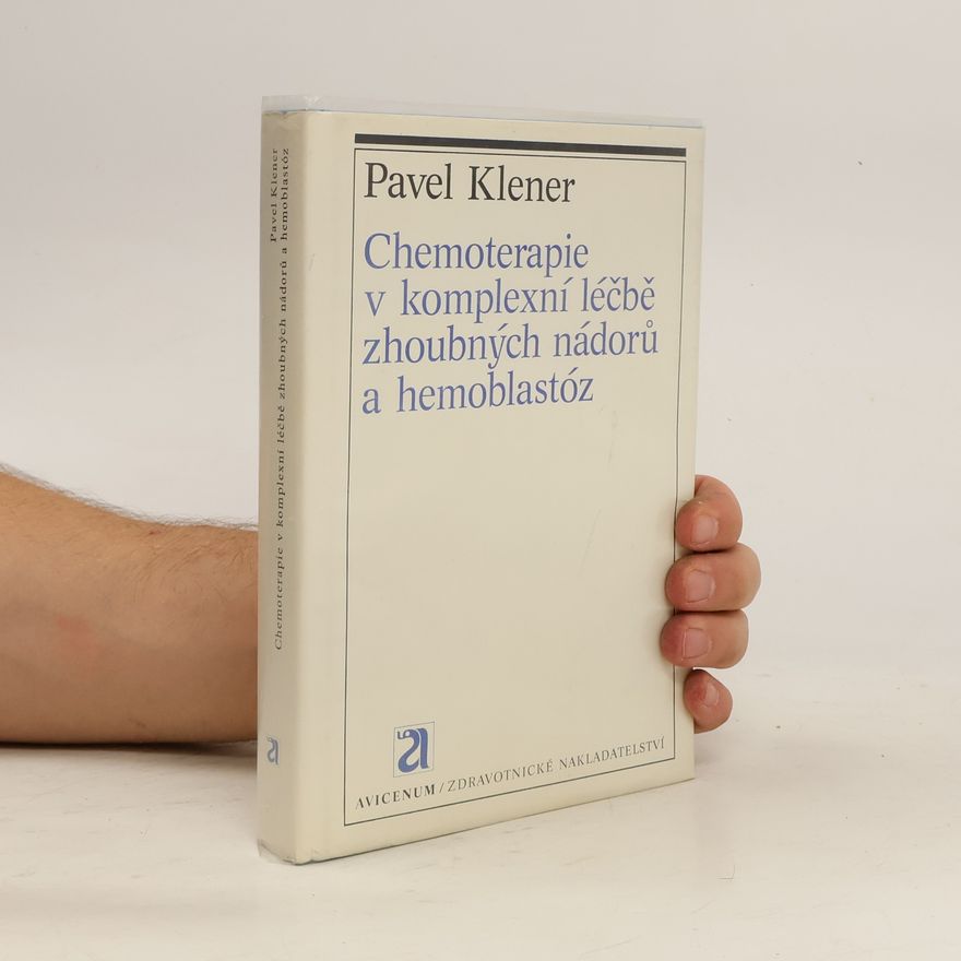 Pavel Klener Chemoterapie v komplexní léčbě zhoubných nádorů a hemoblastóz