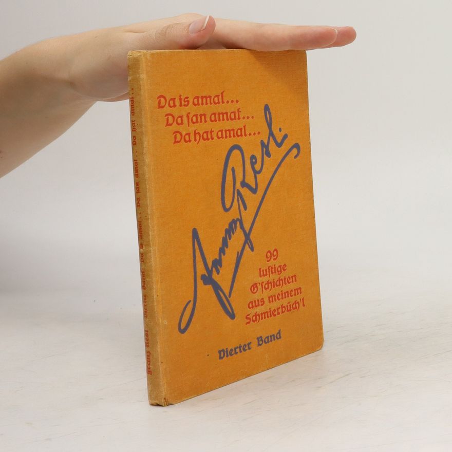 Franz Resl Da is amal-- da san amal-- da hat amal-- : 99 lustige Geschichten aus meinem Schmierbüch'l. Dritter Band