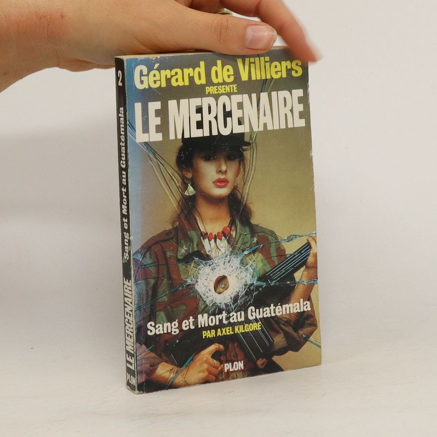 Axel Kilgore Le Mercenaire 2. Sang et Mort au Guatémala