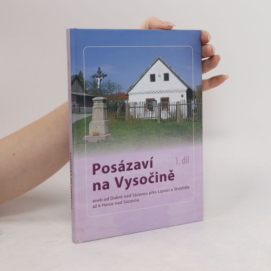 Zbyněk Ludvík Barger Posázaví na Vysočině aneb od Dobré nad Sázavou přes Lipnici a Stvořidla až k Horce nad Sázavou 1. díl