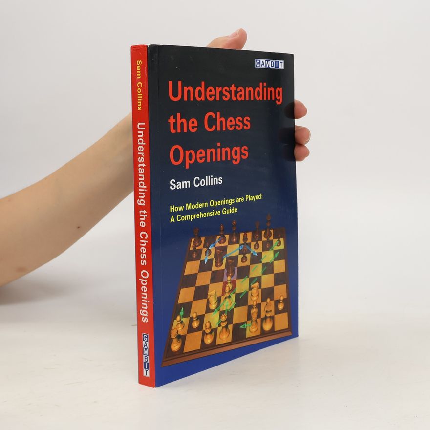 Sam Collins Understanding the Chess Openings