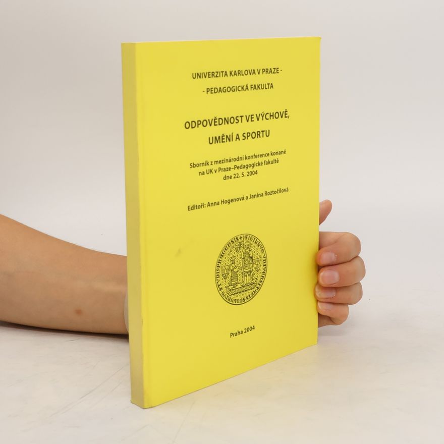 Kolektiv autorů Odpovědnost ve výchově, umění a sportu: sborník z mezinárodní konference konané na UK v Praze - Pedagogické fakultě dne 22.5.2004