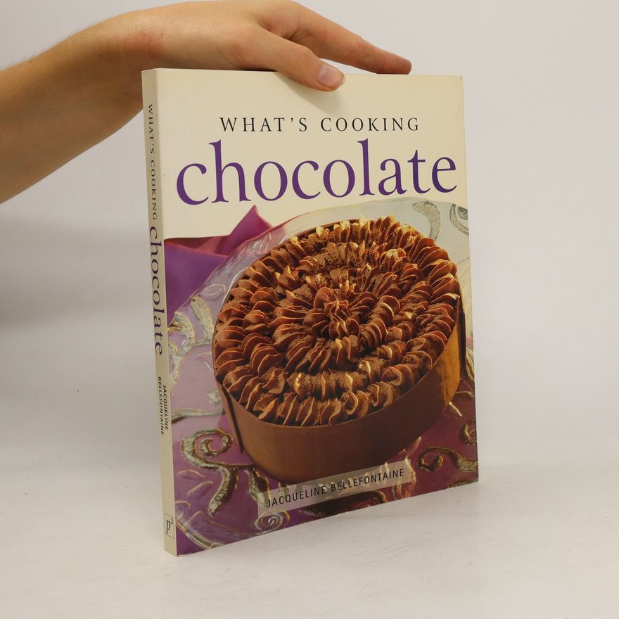 Jacqueline Bellefontaine What's cooking. Chocolate