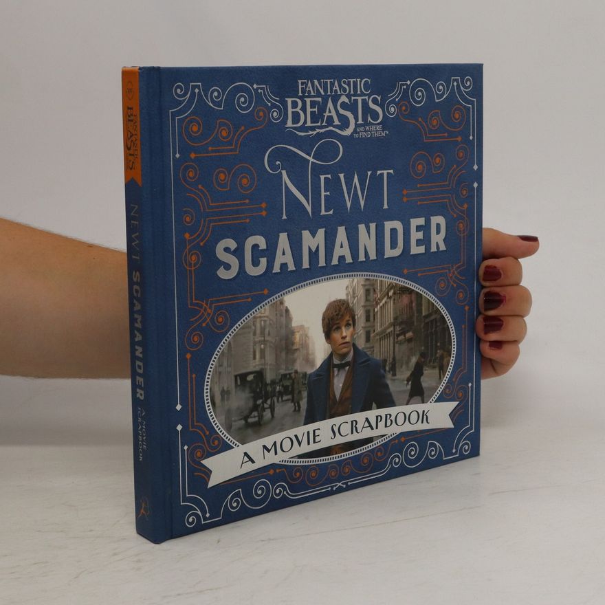 Barbara Knesl Newt Scamander: A Movie Scrapbook