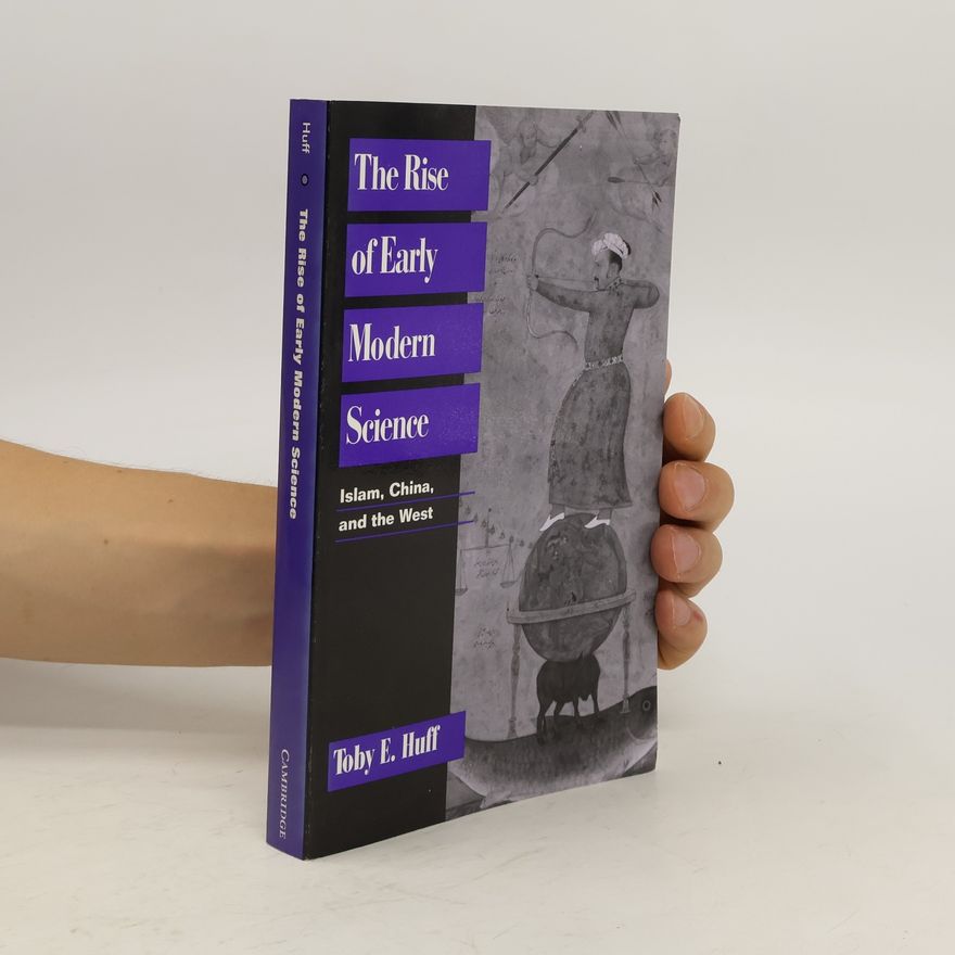Toby E. Huff The Rise of Early Modern Science
