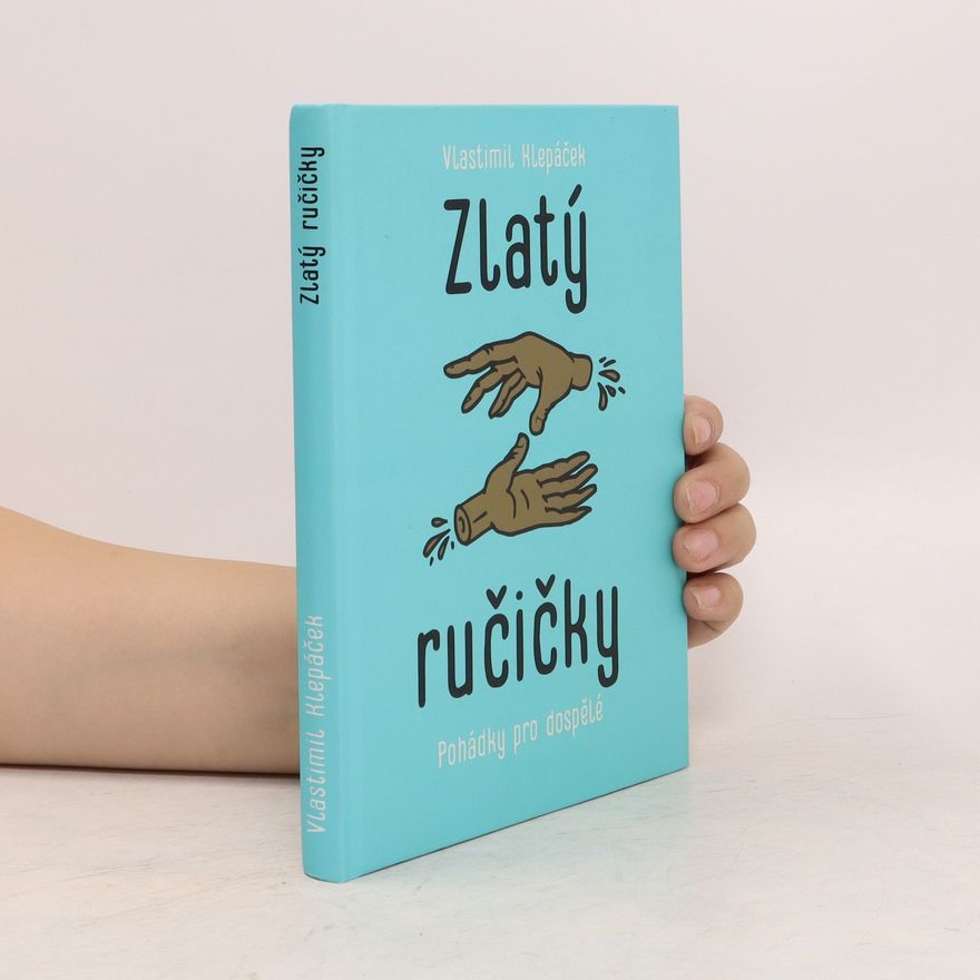 Vlastimil Klepáček Zlatý ručičky : pohádky pro dospělé