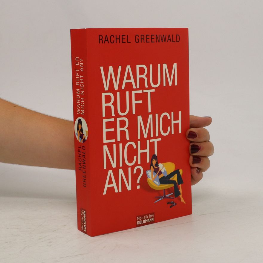 Rachel Greenwald Warum ruft er mich nicht an?