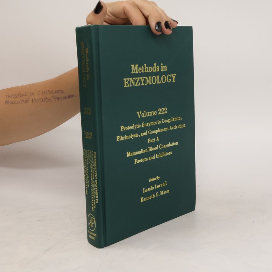 Kenneth G Mann Methods in Enzymology. vol. 222, part A, Proteolytic Enzymes in Coagulation, Fibrinolysis, and Complement Activation