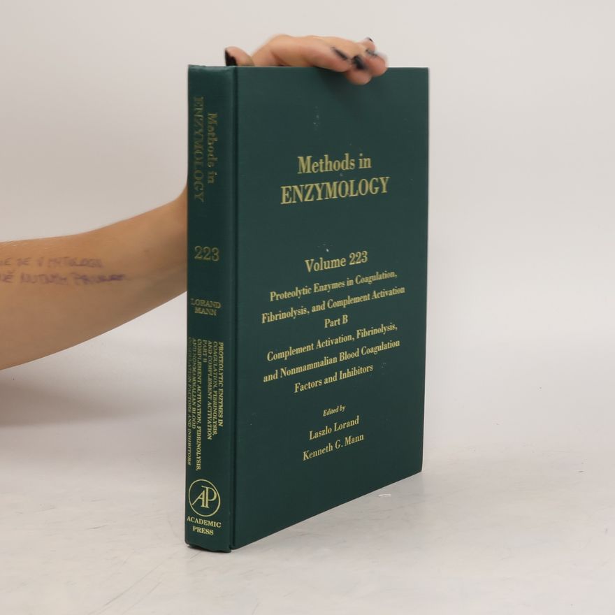 Laszlo Lorand Methods in Enzymology. Volume 223. Part B. Proteolytic Enzymes in Coagulation, Fibrinolysis, and Complement Activation