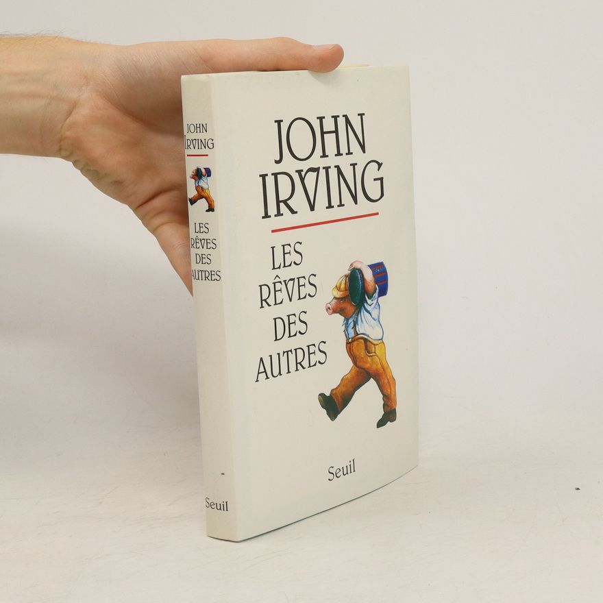 John Irving Les rêves des autres