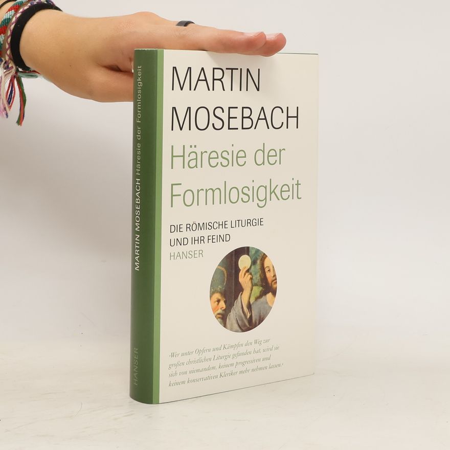 Martin Mosebach Häresie der Formlosigkeit