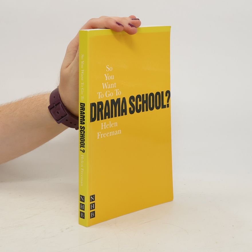 Helen Freeman So You Want to Go to Drama School?