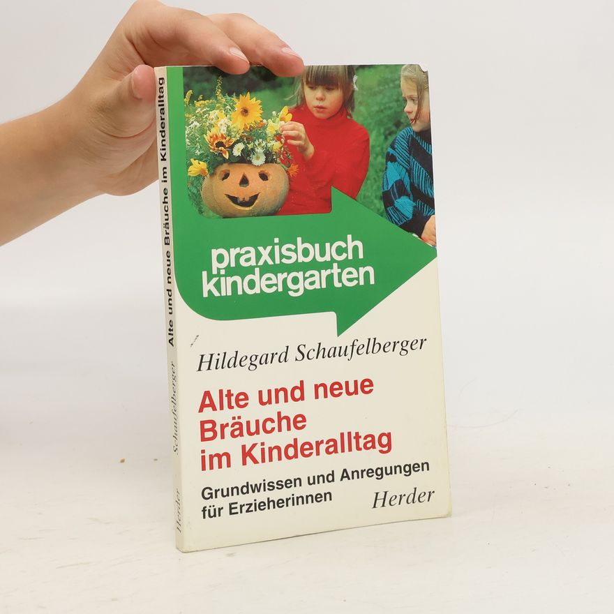 Hildegard Schaufelberger Alte und neue Bräuche im Kinderalltag