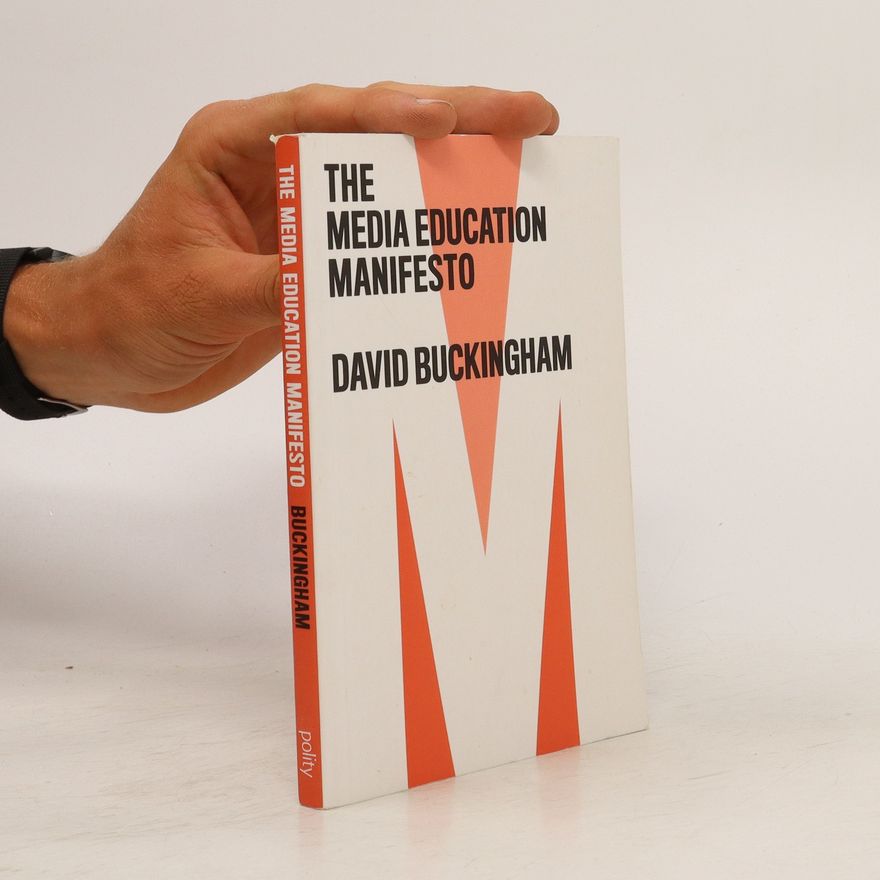 David Buckingham The Media Education Manifesto