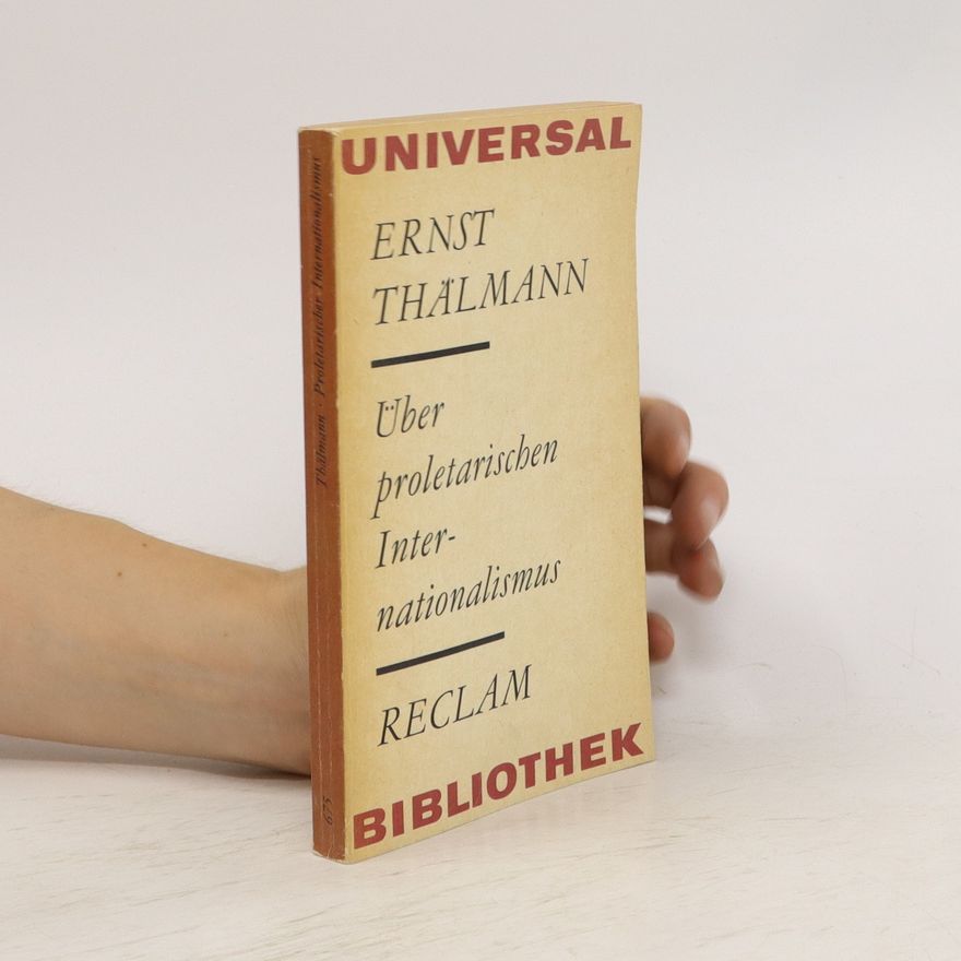 Ernst Thälmann Über proletarischen Internationalismus