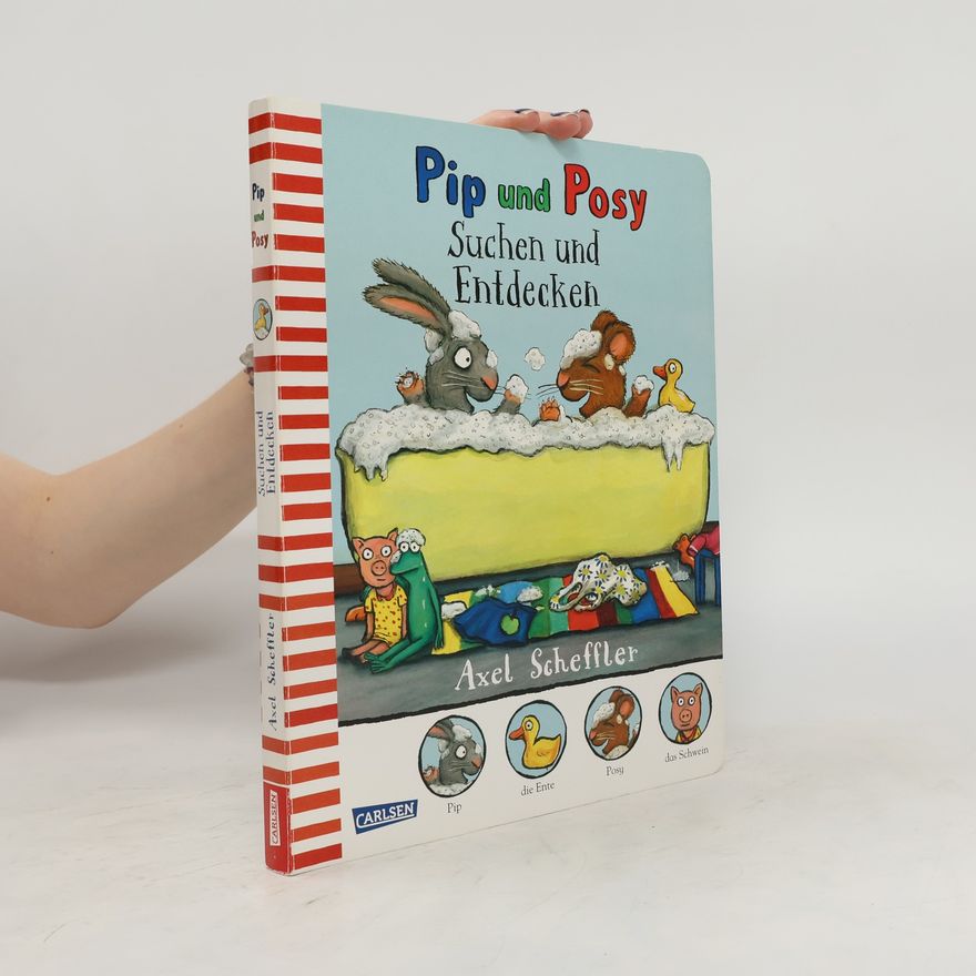 Axel Scheffler Pip und Posy - Suchen und Entdecken