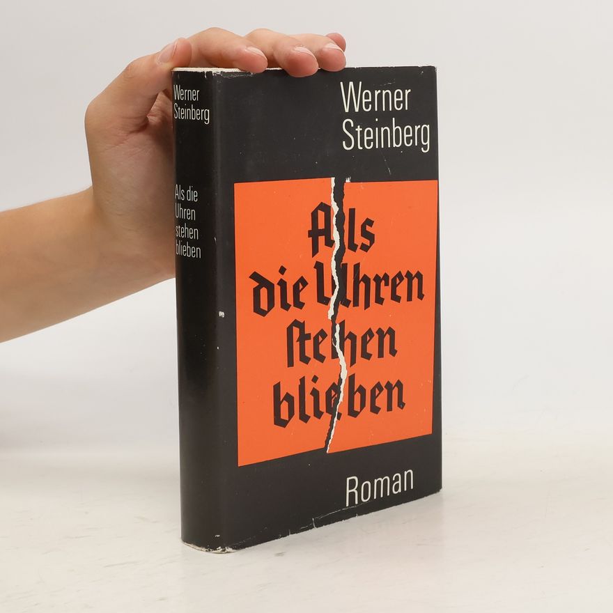 Werner Steinberg Als die Uhren stehen blieben