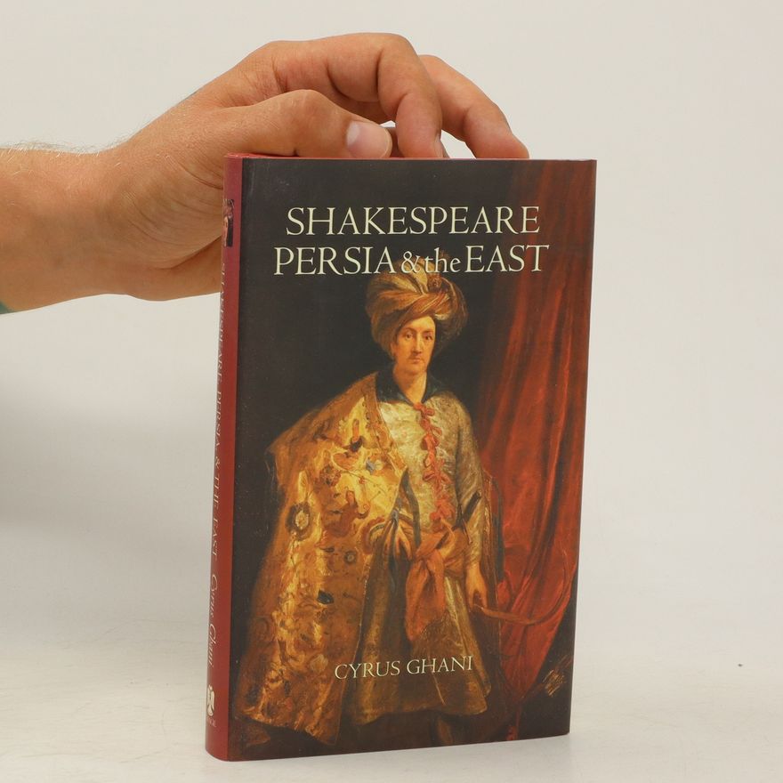Sīrūs Ghanī Shakespeare. Persia & the East