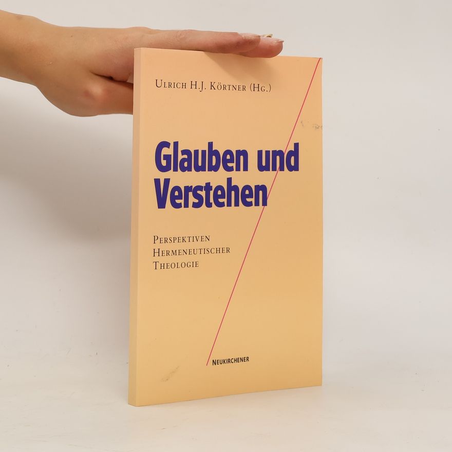 Ulrich H. J. Körtner Glauben und Verstehen