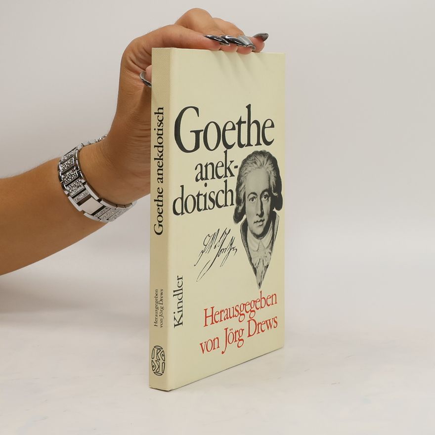 Jörg Drews Goethe Anekdotisch
