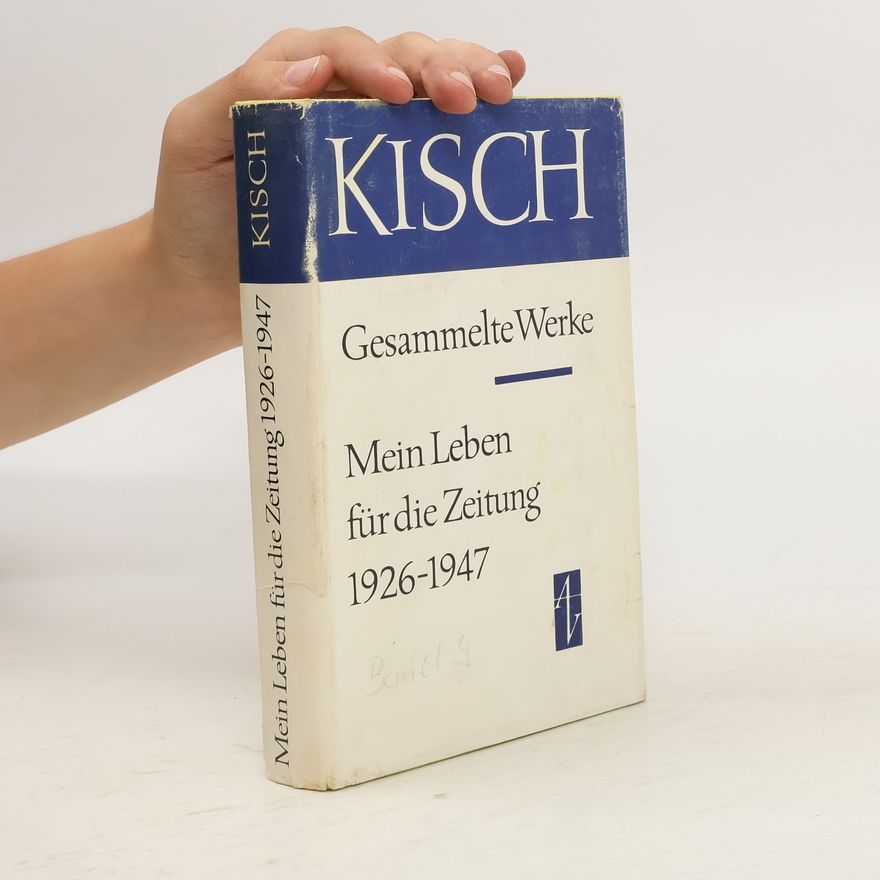 Autorenkollektiv Gesammelte Werke. Mein Leben für die Zeitung 1926-1947