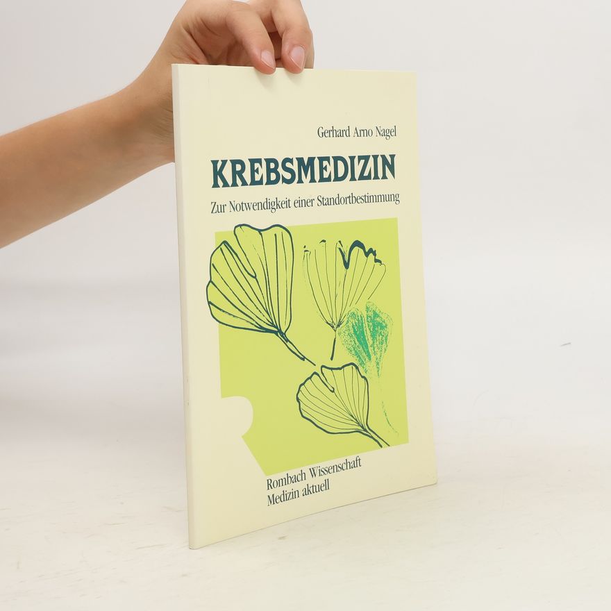 Gerhard A. Nagel Naturwissenschaftliche und naturheilkundliche Krebsmedizin
