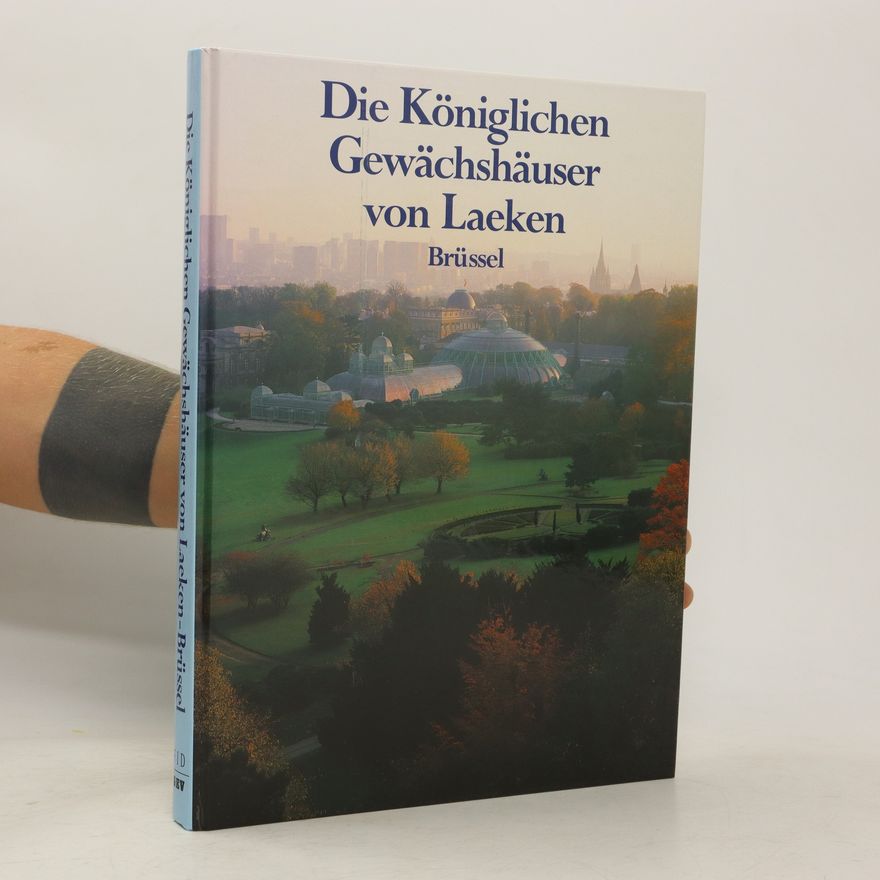 Edgard Goedleven Die Königlichen Gewächshäuser von Laeken-Brüssel