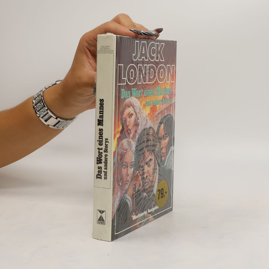 Jack London Das Wort eines Mannes und andere Storys