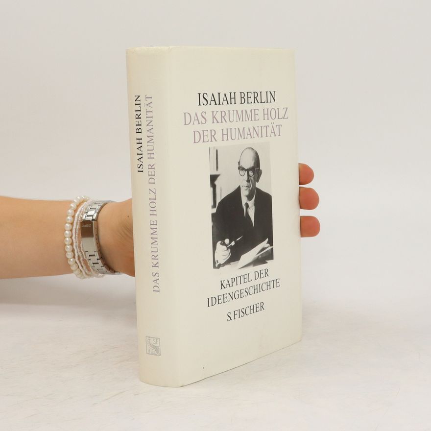 Isaiah Berlin Das krumme Holz der Humanität