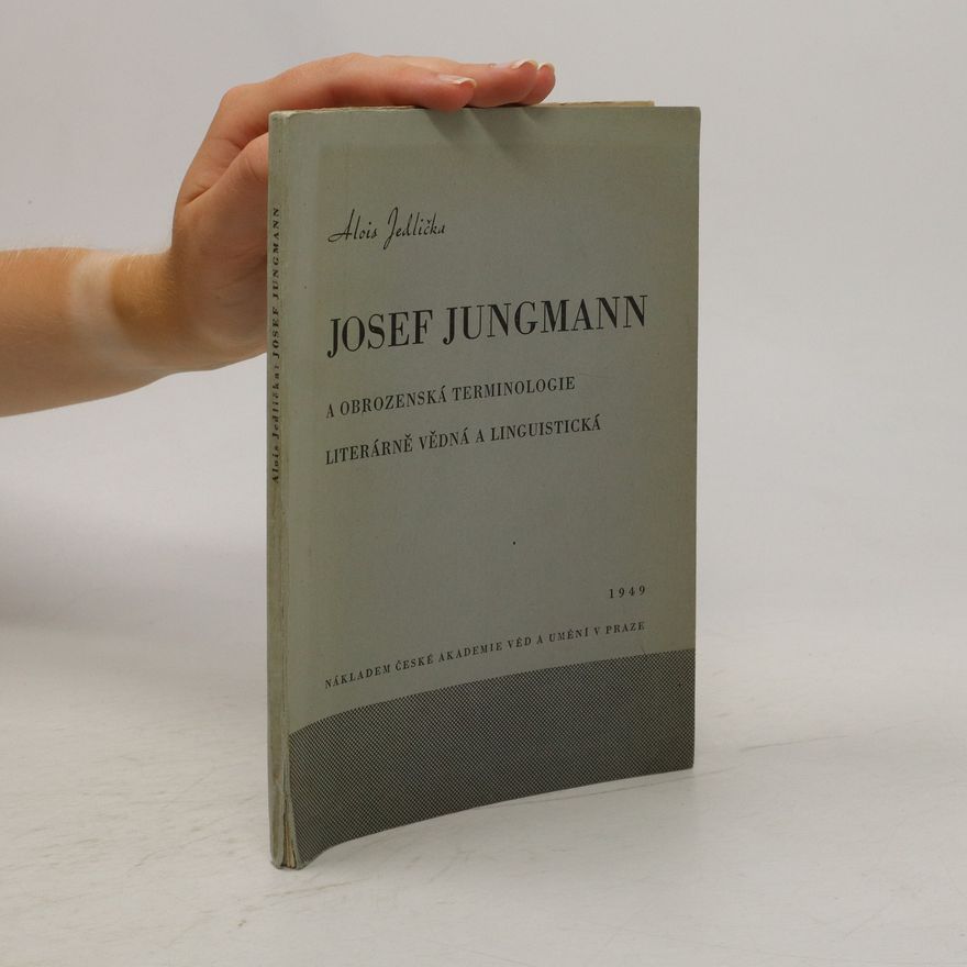 Alois Jedlička Josef Jungmann a obrozenská terminologie literárně vědná a linguistická
