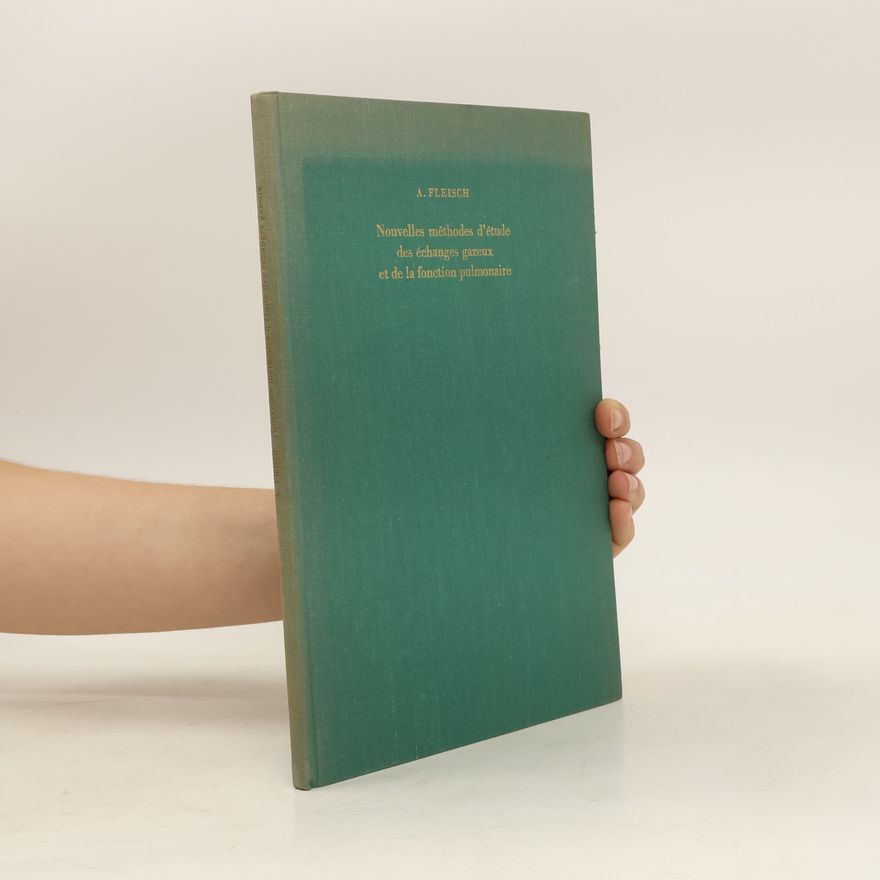 Alfred Fleisch Nouvelles méthodes d'étude des échanges gazeux et de la fonction pulmonaire