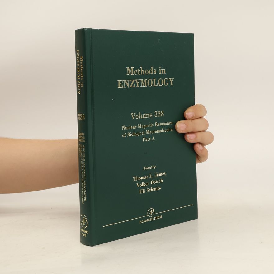 Uli Schmitz Methods in Enzymology. 338. Nuclear Magnetic Resonance of Biological Macromolecules. Part A