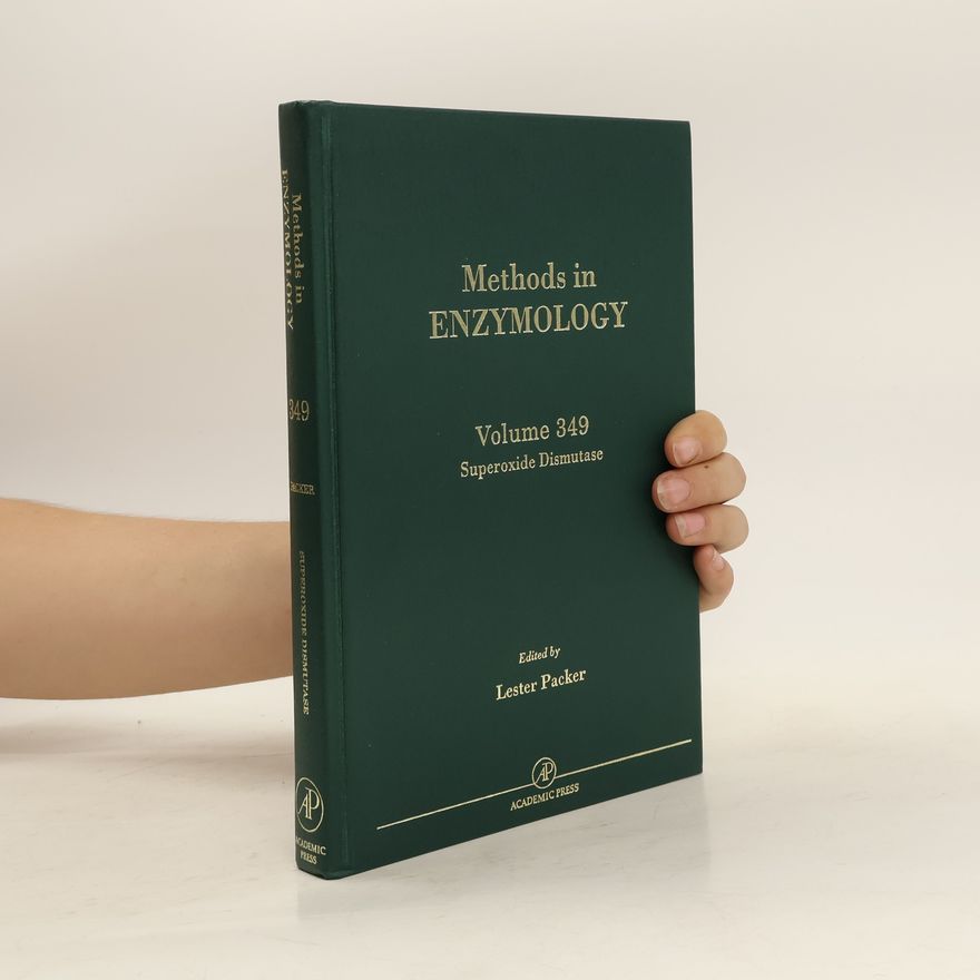 Lester Packer Methods in Enzymology. Volume 349 Superoxide Dismutase