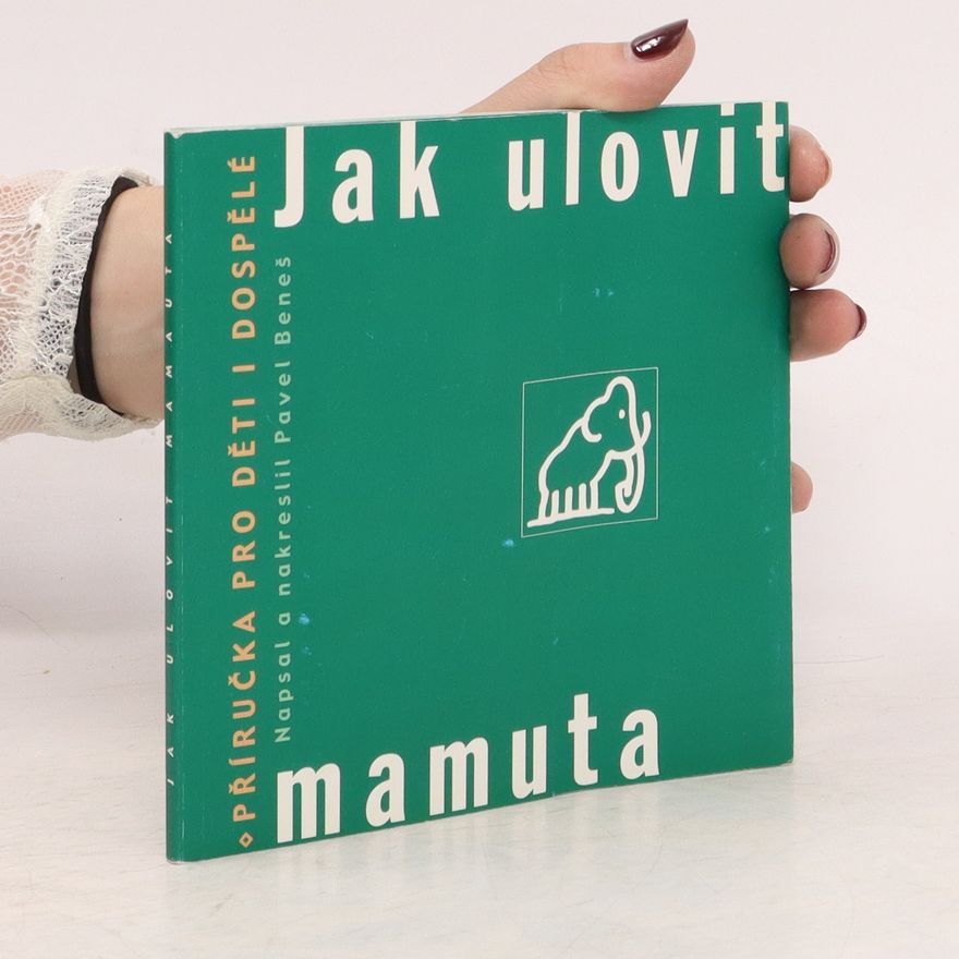 Pavel Beneš Jak ulovit mamuta