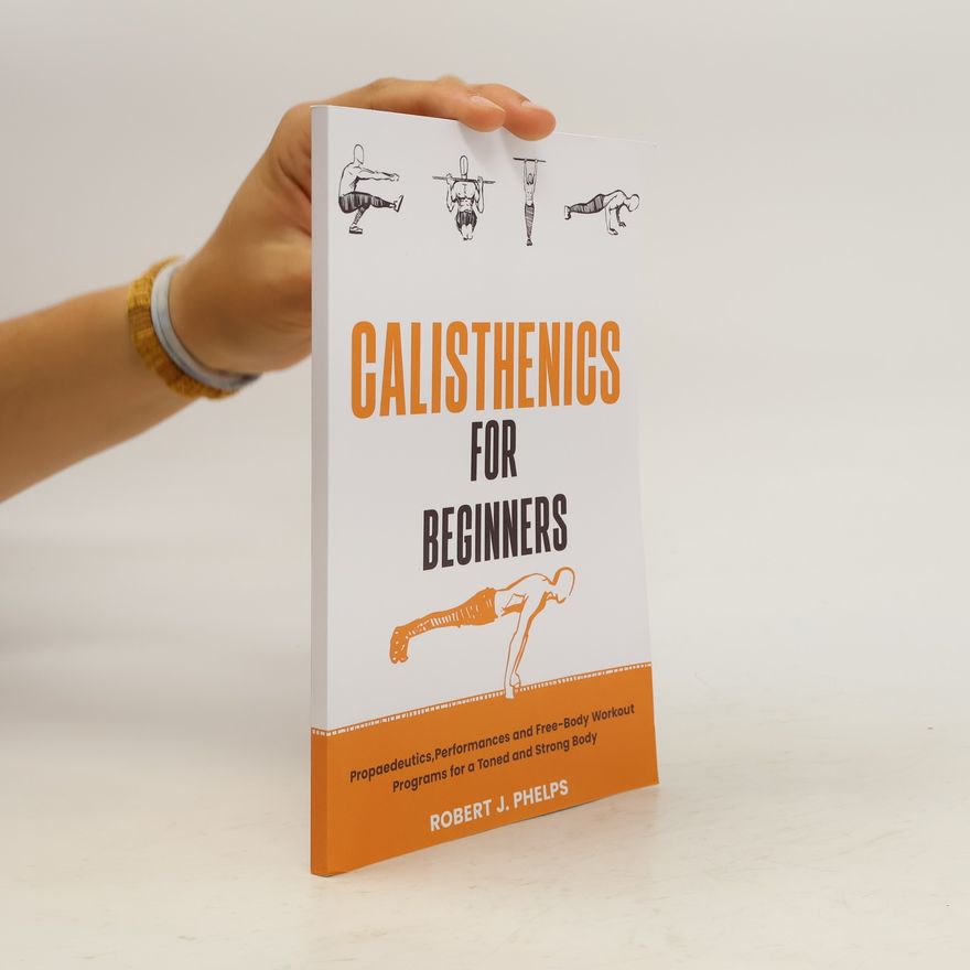 Robert J. Phelps Calisthenics for Beginners