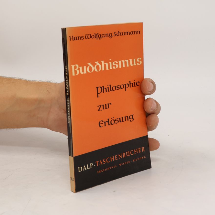 Hans Wolfgang Schumann Buddhismus. Philosophie zur Erlösung