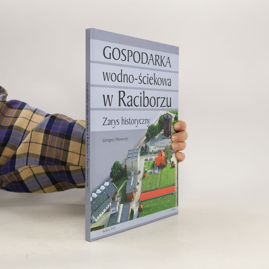Wawoczny Grzegorz Gospodarka wodno ściekowa w Raciborzu