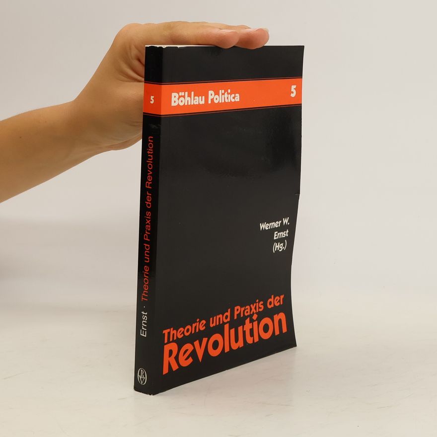 Werner W. Ernst Theorie und Praxis der Revolution