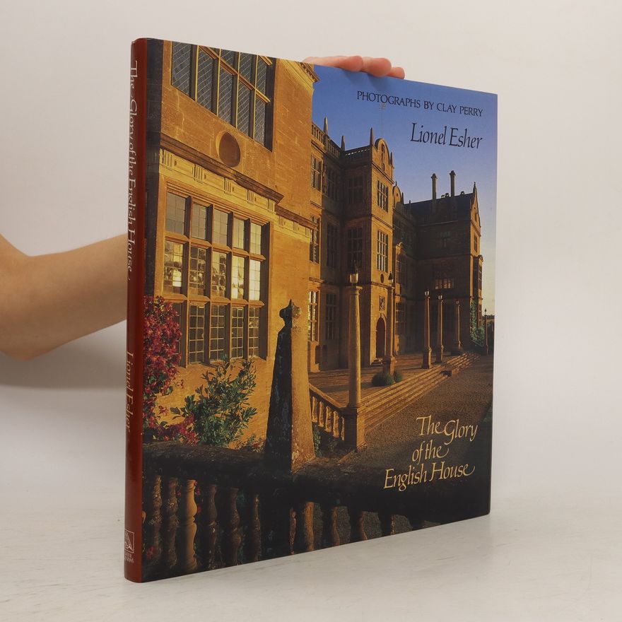 Lionel Esher The Glory of the English House