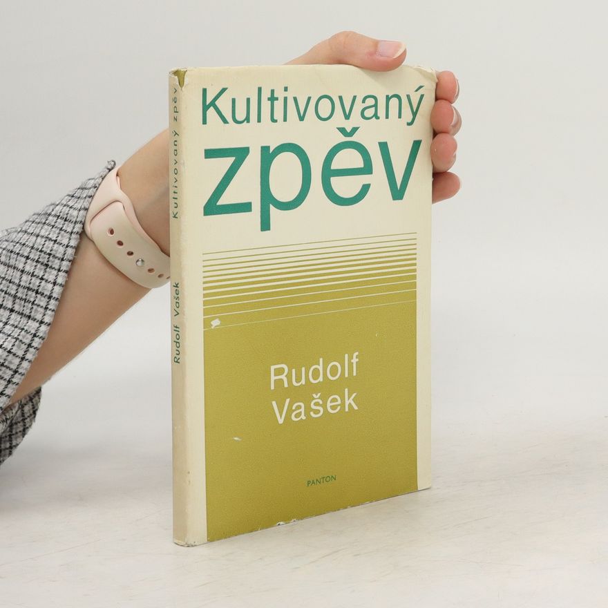 Rudolf Vašek Kultivovaný zpěv, jeho zásady a metodika