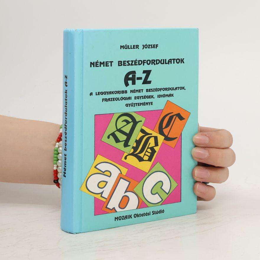 József Müller Német beszédfordulatok A - Z -ig