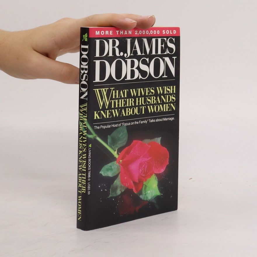 James Dobson What Wives Wish Their Husbands Knew about Women