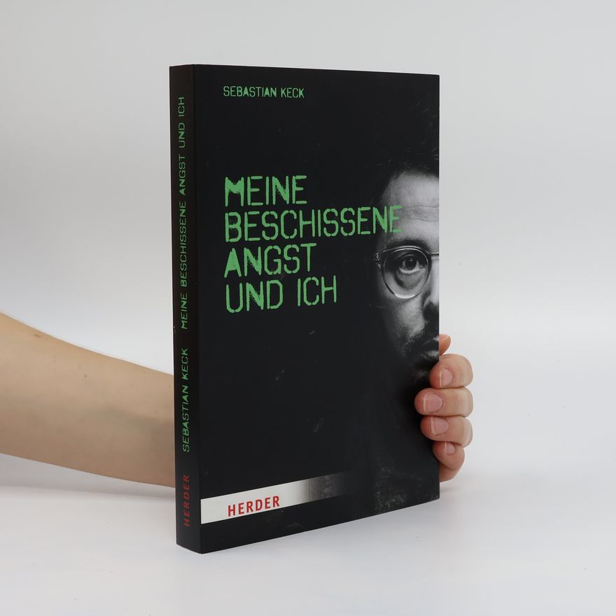 Sebastian Keck Meine beschissene Angst und ich