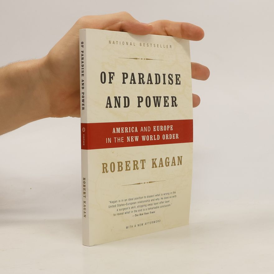 Robert Kagan Of Paradise and Power. America and Europe in the New World Order