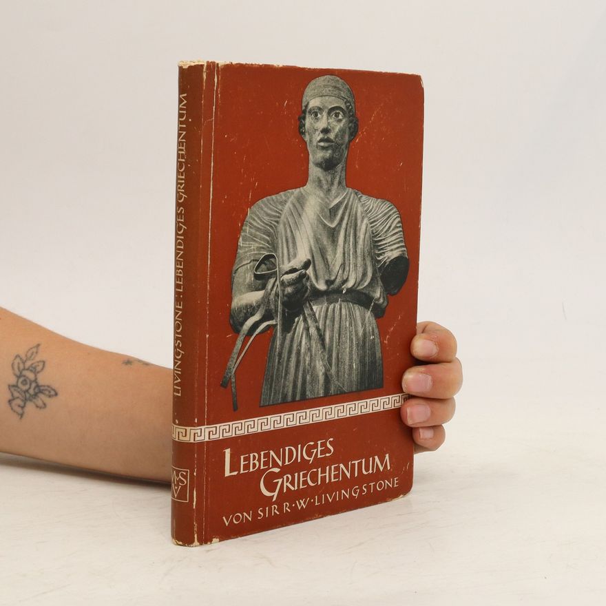 Richard Winn Livingstone Lebendiges Griechentum